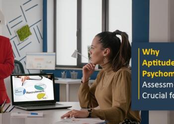 Why Aptitude and Psychometric Assessments are Crucial for Hiring