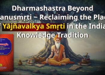 Dharmashastra Beyond Manusmṛti – Reclaiming the Place of ‘Yājñavalkya Smṛti’ in the Indian Knowledge Tradition