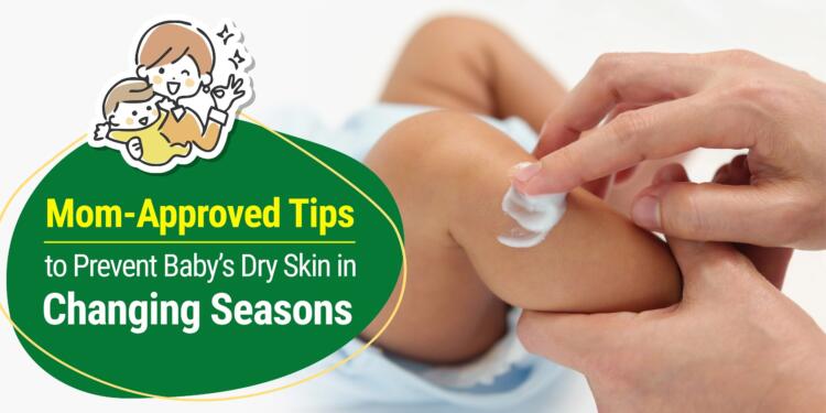 Mom-Approved Tips to Prevent Baby’s Dry Skin in Changing Seasons