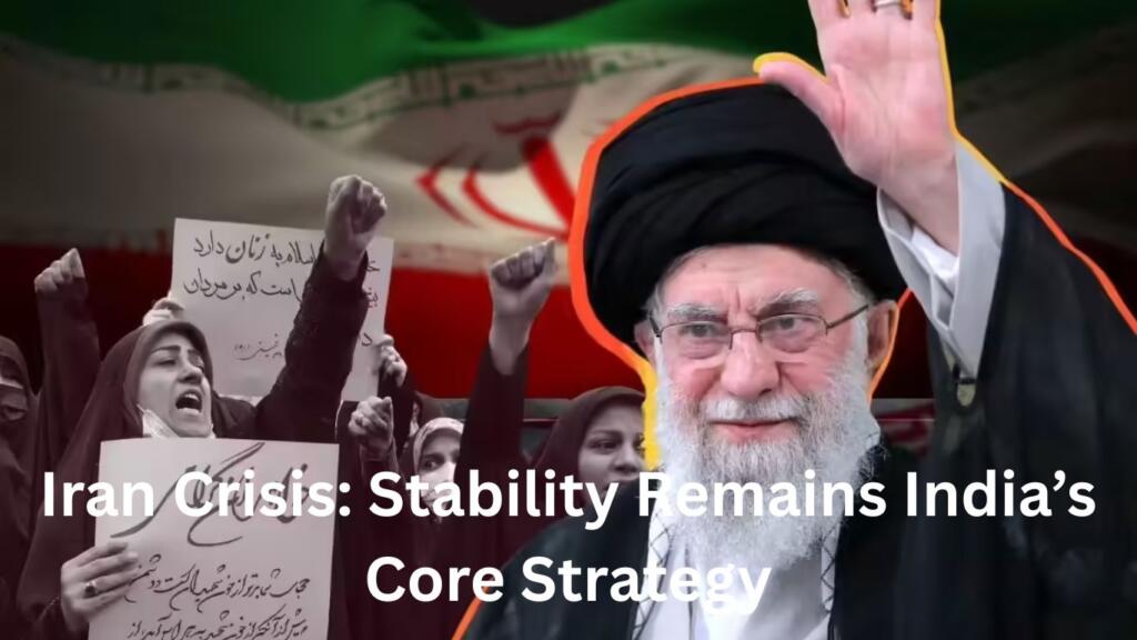 Iran Crisis: Stability Remains India’s Core Strategy