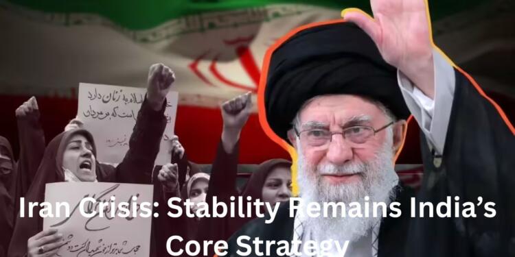 Iran Crisis: Stability Remains India’s Core Strategy