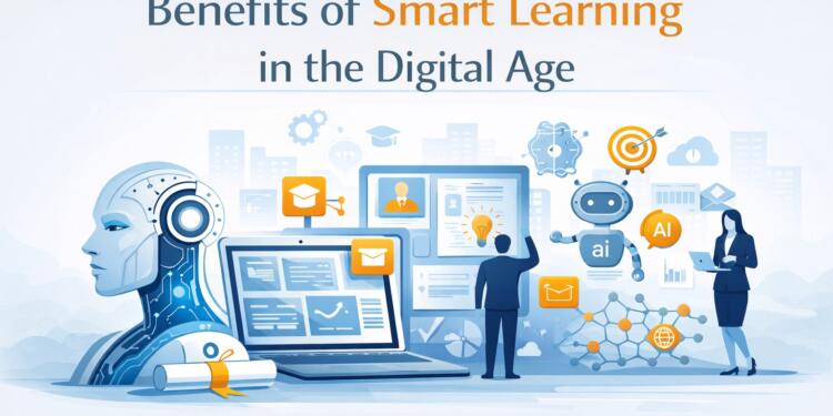 Benefits of Smart Learning in the Digital Age