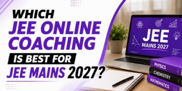 Which JEE Online Coaching Is Best for JEE Mains 2027?
