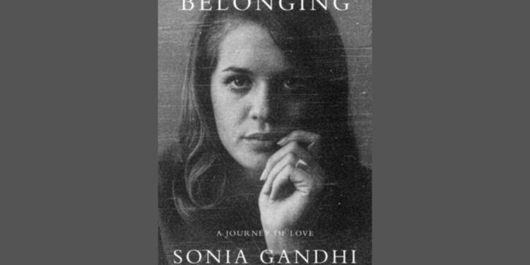 Sonia Gandhi to Release Memoir “Belonging: A Journey of Love” This November