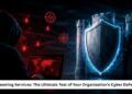 Red Teaming Services: The Ultimate Test of Your Organization’s Cyber Defences