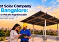 Best Solar Company in Bangalore: How to Pick the Right Installer